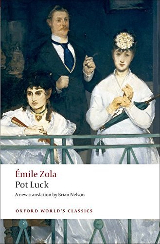 Pot Luck (Oxford World's Classics) by Émile Zola - Classic French Literature Novel for Book Clubs & Literature Lovers - Perfect for Reading, Study & Gift Giving