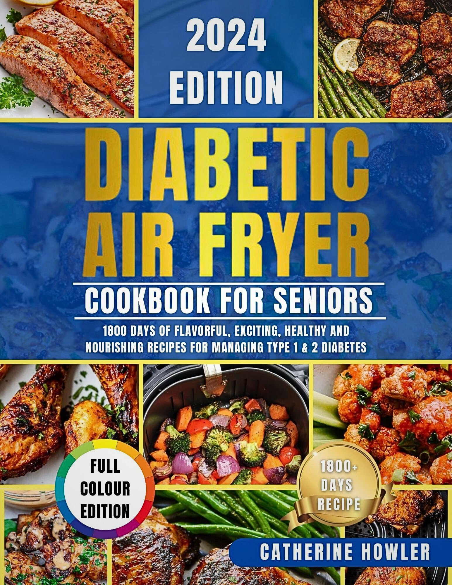 Diabetic Air Fryer Cookbook for Seniors: 1800 Days of Healthy & Flavorful Recipes for Type 1 & 2 Diabetes Management - Easy Low-Carb Meals for Everyday Cooking & Special Occasions