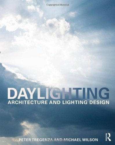 Daylighting: Architecture and Lighting Design 1st Edition by Peter Tregenza & Michael Wilson (2011) - Paperback | Natural Light Solutions for Sustainable Buildings & Interior Spaces