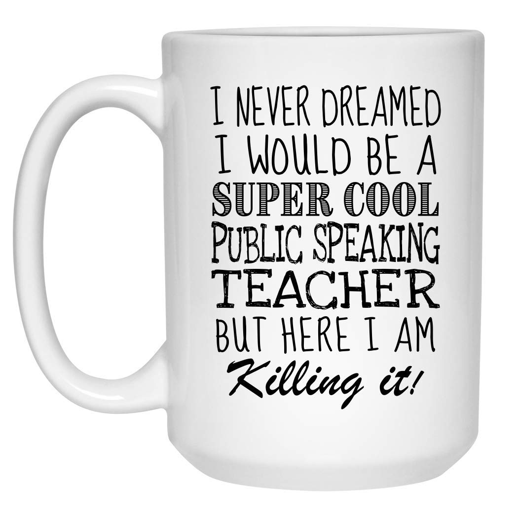 Funny Public Speaking Teacher Mug 15oz - Perfect Gift for Educators & Coffee Lovers - Office & Home Use