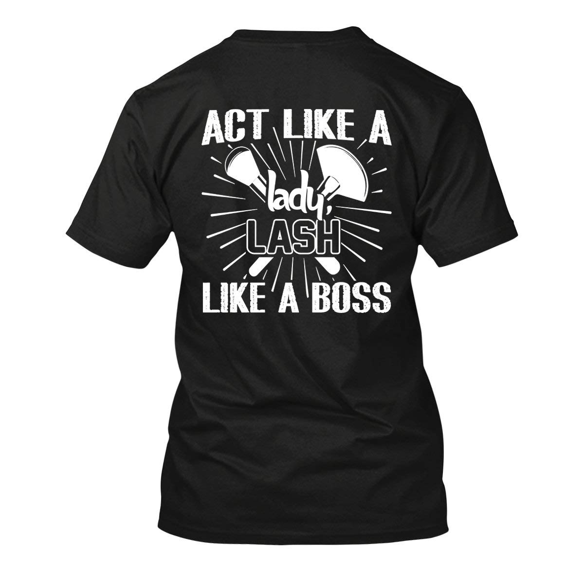 Makeup Artists Lash Like A Boss T-Shirt - Funny Short Sleeve Graphic Tee for Cosmetologists & Beauty Professionals - Perfect for Salon Work, Makeup Classes & Beauty Conventions