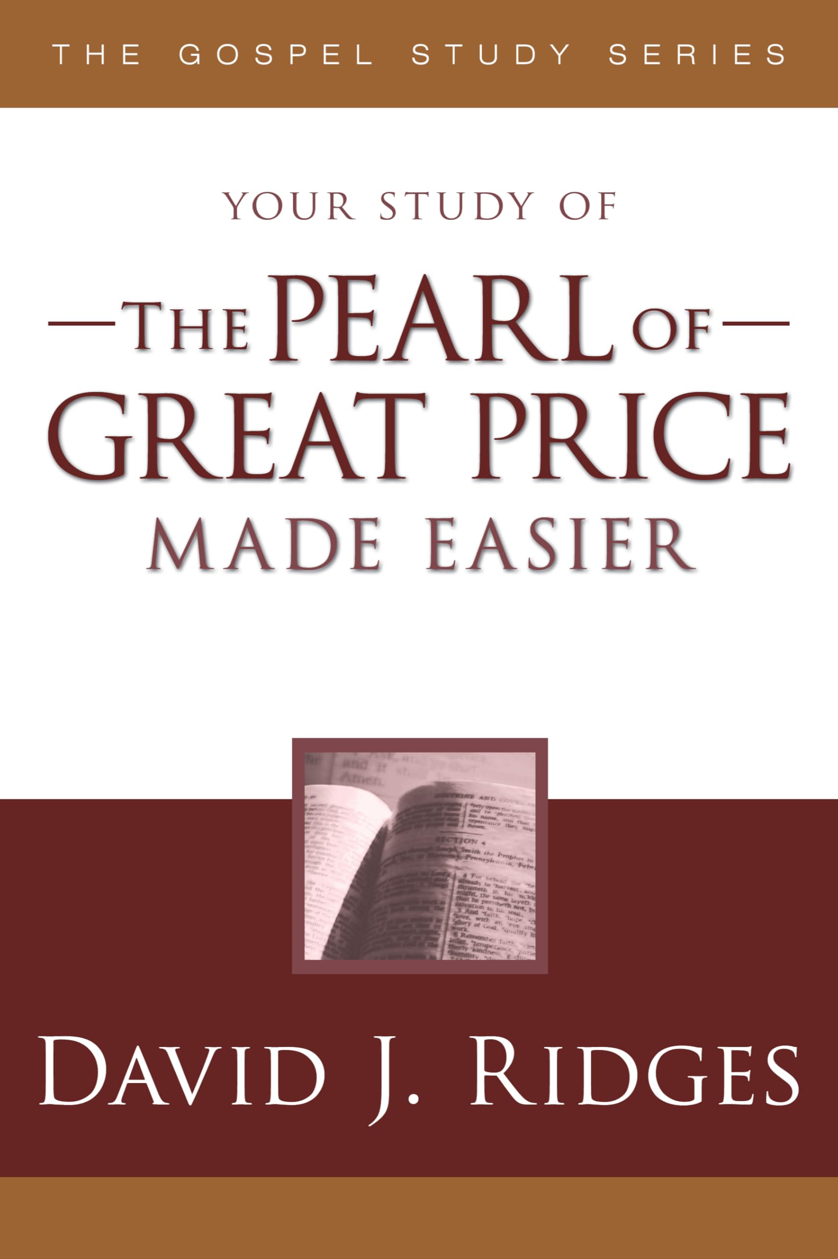 The Pearl of Great Price Made Easier - Gospel Study Guide by David J. Ridges | Paperback | Perfect for LDS Scripture Study, Sunday School & Personal Devotion