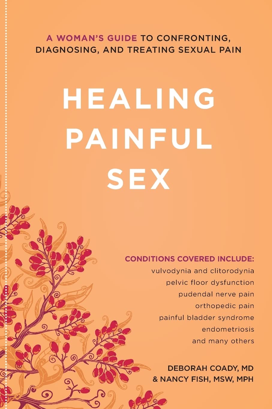 Healing Painful Sex: A Woman's Guide to Confronting, Diagnosing & Treating Sexual Pain | Relief for Dyspareunia & Vulvodynia | Improve Intimacy & Sexual Wellness