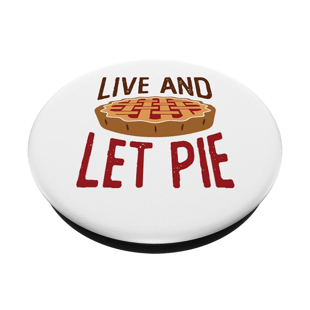 Live and Let Pie Cute Baking Pies Holiday PopSockets Swappable PopGrip - Fun Kitchen-Themed Phone Grip for Baking Enthusiasts & Holiday Decor
