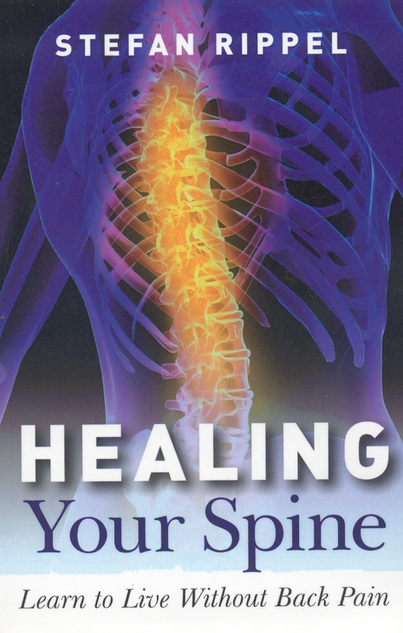 Healing Your Spine: Effective Techniques to Live Without Back Pain - Relief for Office Workers, Athletes & Seniors