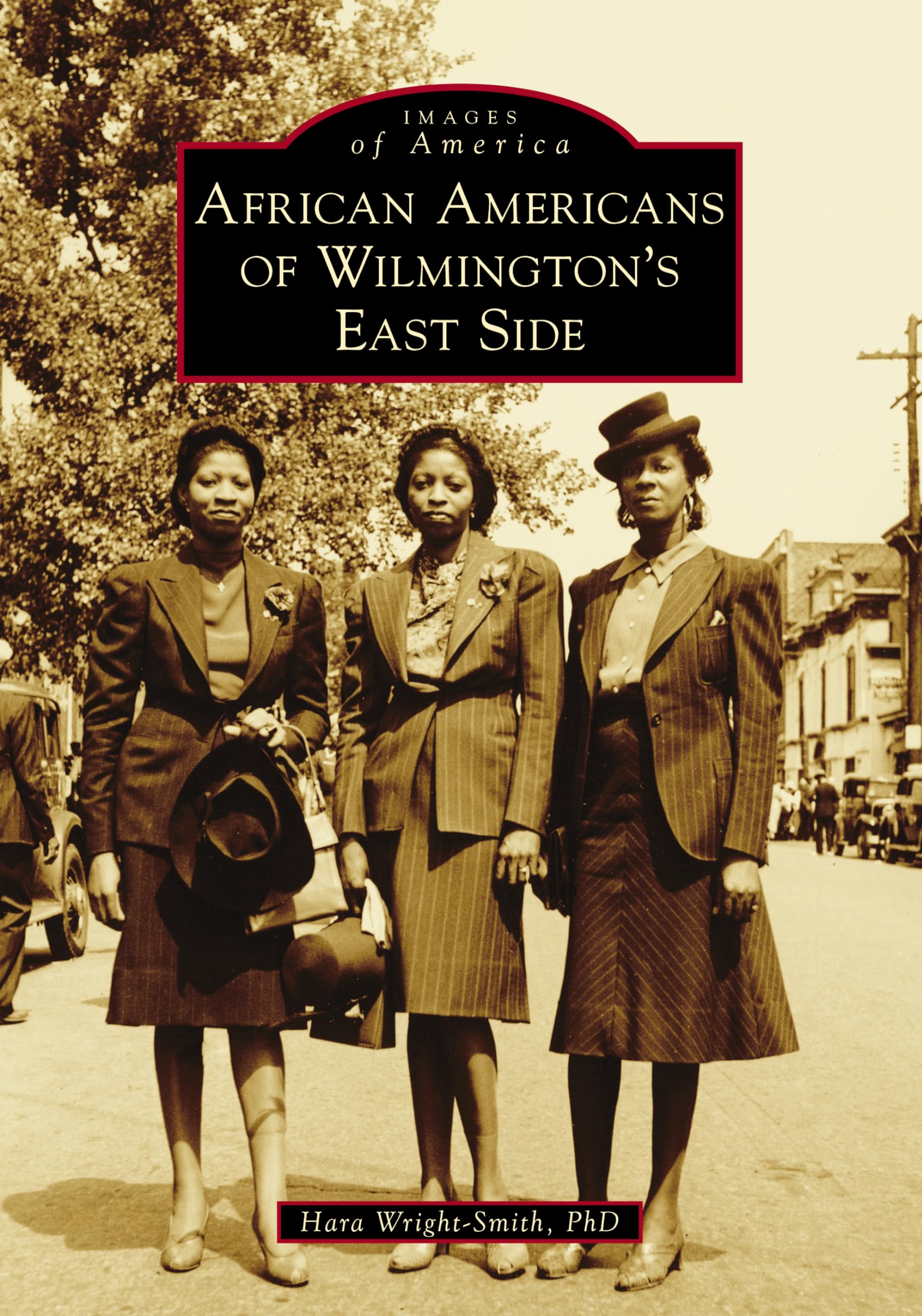 African Americans of Wilmington's East Side - Historical Photos & Stories | Images of America Series | Perfect for History Buffs, Genealogy Research & Local Culture Enthusiasts