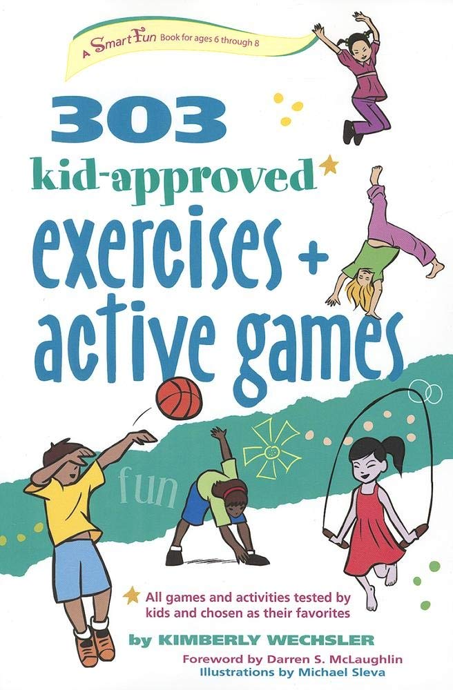 303 Kid-Approved Exercises and Active Games: Fun Fitness Activities for Children - Perfect for Home, School, and Playground