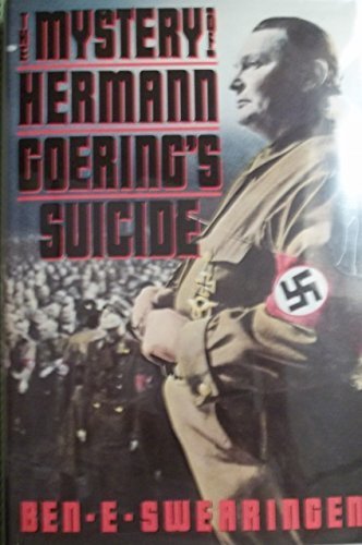 The Mystery of Hermann Goering's Suicide: First Edition Hardcover by Ben E. Swearingen (1985) | WWII History Book, Nazi Germany Research, Military History Collectible