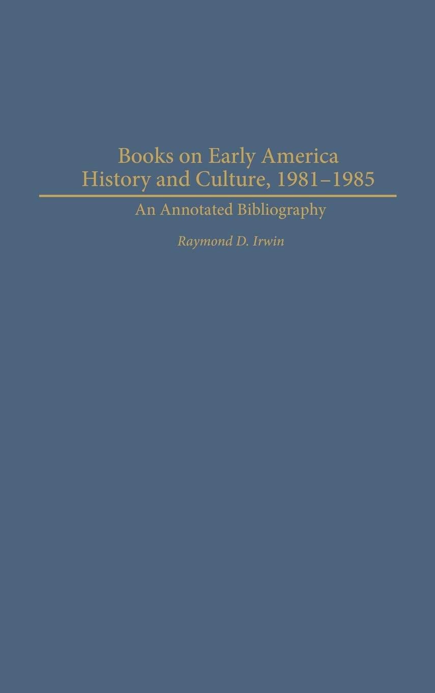 Early American History & Culture Books 1981-1985: Annotated Bibliography | American History Reference Guide | Perfect for Researchers & History Enthusiasts