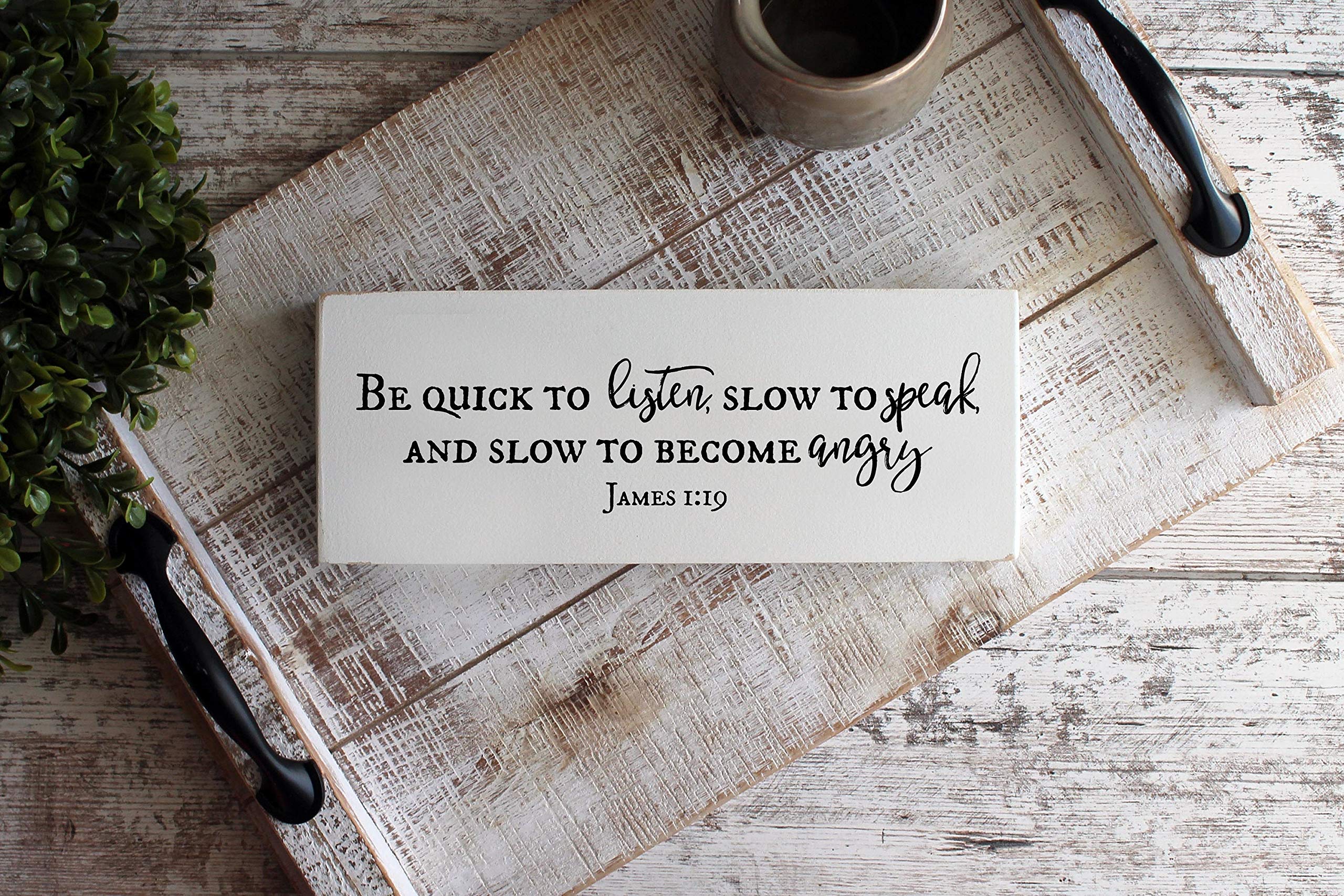 James 1:19 Scripture Wood Plaque - Be Quick to Listen, Slow to Speak & Slow to Anger - 6x16 Inch Christian Bible Verse Wall Decor - Perfect for Home, Office & Church Gift