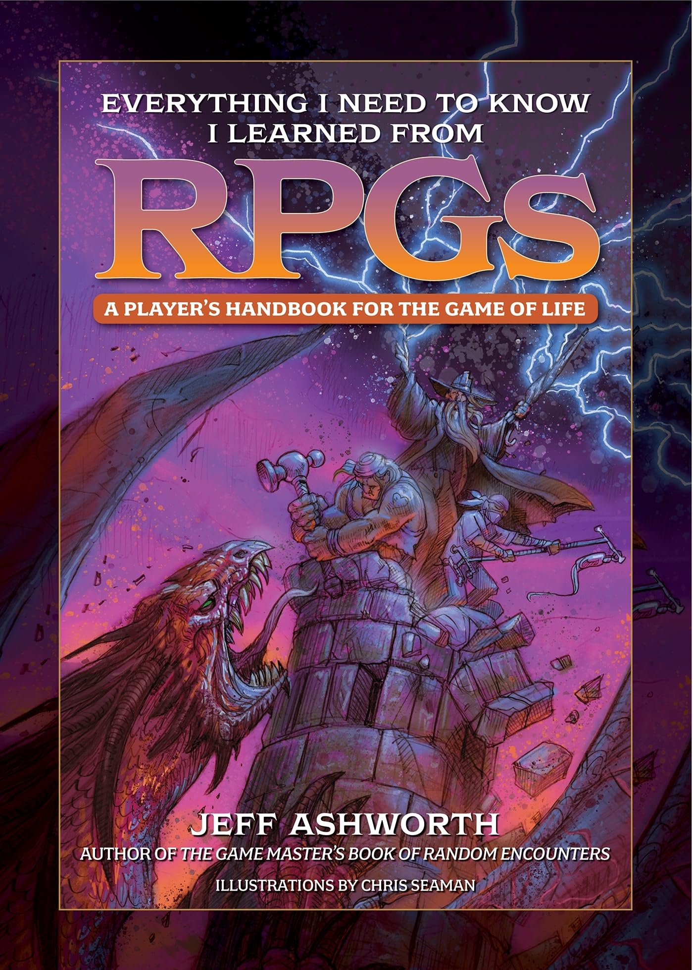 Everything I Need to Know I Learned from RPGs: A Player's Handbook for the Game of Life (The Game Master Series) - Perfect for Gamers, Self-Help Enthusiasts & Life Strategy Lovers