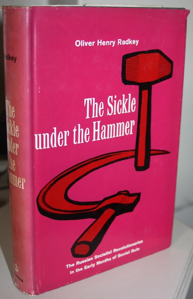 The Sickle Under the Hammer: Russian Socialist Revolutionaries During Early Soviet Rule - Columbia University Russian Institute Study | Historical Research & Academic Analysis