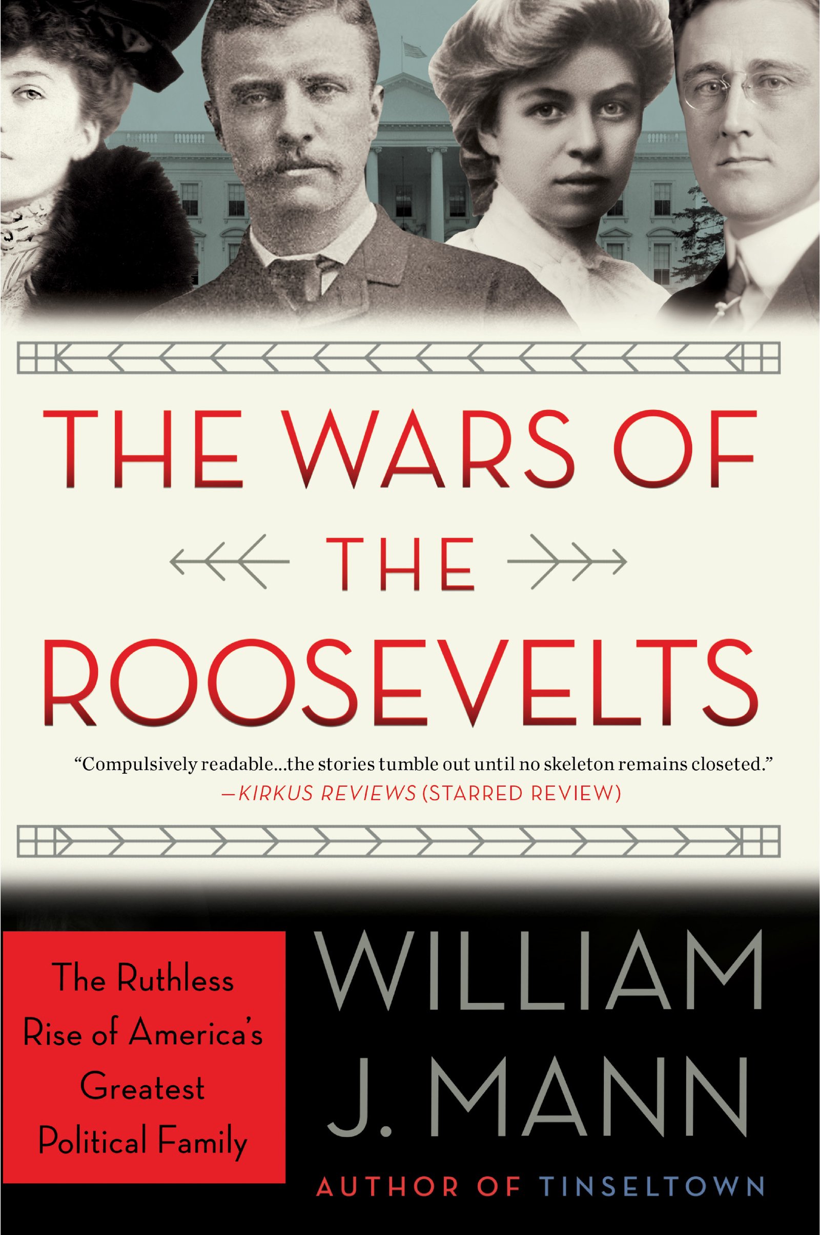 The Wars of the Roosevelts: The Ruthless Rise of America's Greatest Political Family - Historical Biography for American Politics Enthusiasts & History Book Lovers