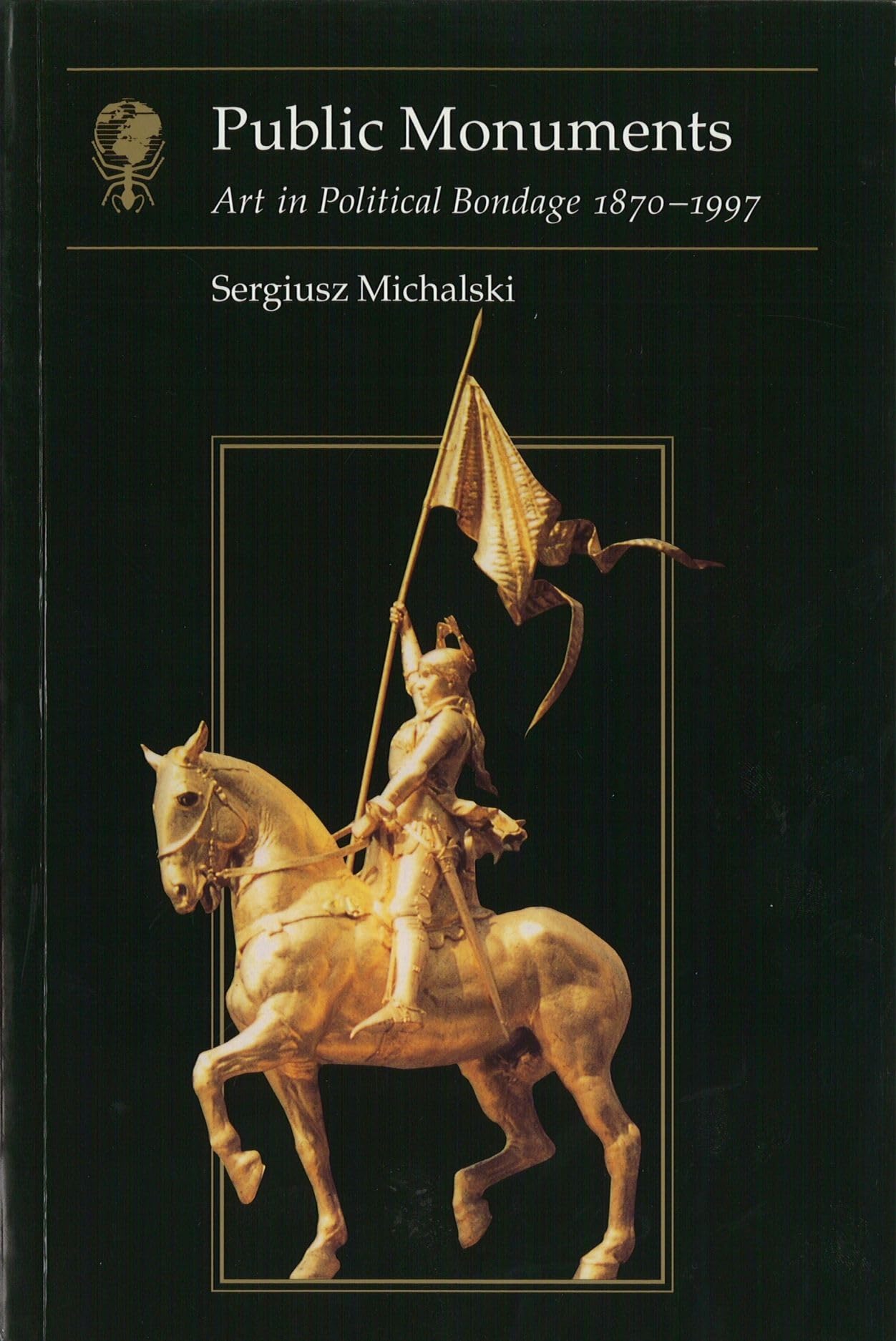 Public Monuments: Art in Political Bondage 1870-1997 - Essays in Art & Culture Book | Historical Art Analysis | Perfect for Art Students & Political History Enthusiasts