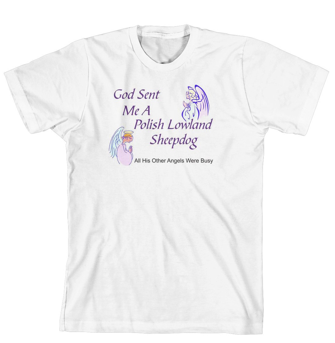 God Sent Me A Polish Lowland All His Other Angels Were Busy Funny Dog Lover T-Shirt - Cute Animal Graphic Tee for Men & Women - Perfect Gift for Pet Owners & Dog Enthusiasts
