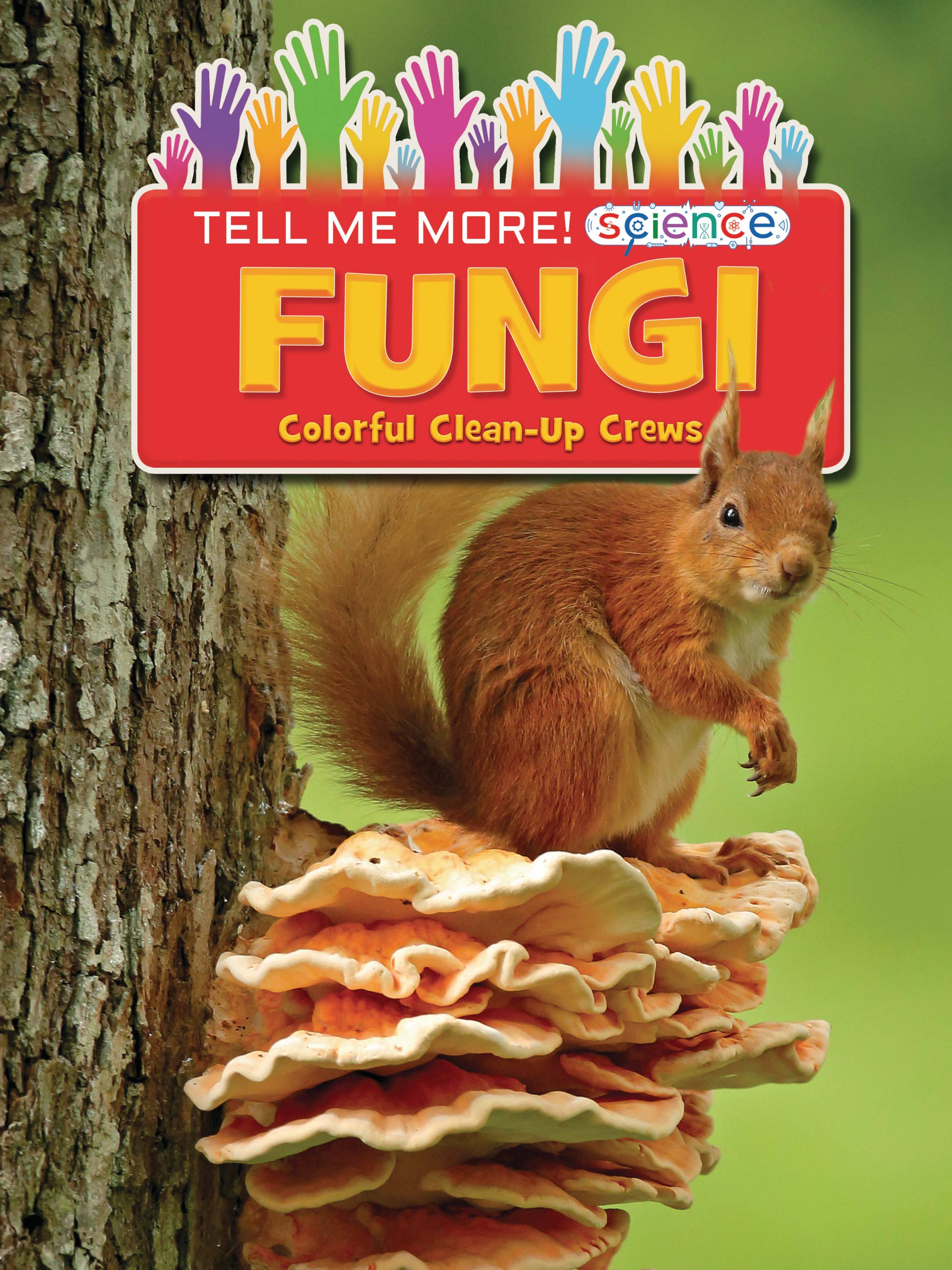 Fungi: Colorful Clean-Up Crews - Science Book for Kids | Learn About Nature's Decomposers & Ecosystems | Perfect for Classroom & Homeschool Learning