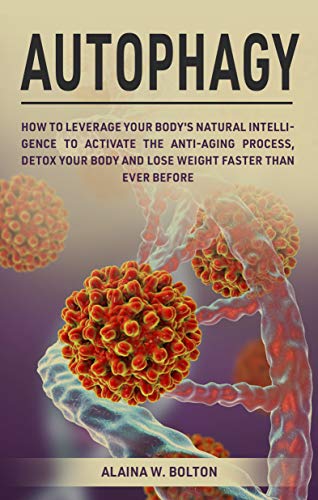 Autophagy: Activate Your Body's Natural Anti-Aging Process, Detox & Lose Weight Fast | Boost Health & Longevity for Busy Professionals