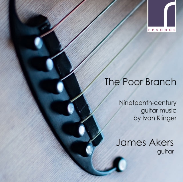 Ivan Klinger: The Poor Branch - 19th Century Guitar Music CD by Akers | Classical Guitar Album for Relaxation & Study