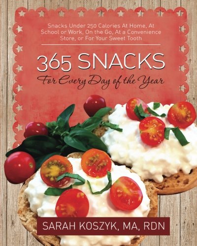 365 Healthy Snacks Under 250 Calories - Low-Calorie Treats for Home, Office, School & Travel - Perfect for On-the-Go Lifestyle & Convenience Store Purchases - Satisfy Your Sweet Tooth Anywhere