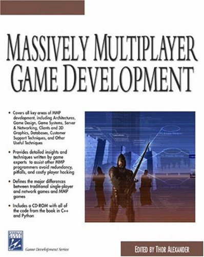 Massively Multiplayer Game Development: Strategies and Techniques for Building Online Worlds - Charles River Media Game Development by Thor Alexander (2003) - Essential Guide for Game Developers and Designers