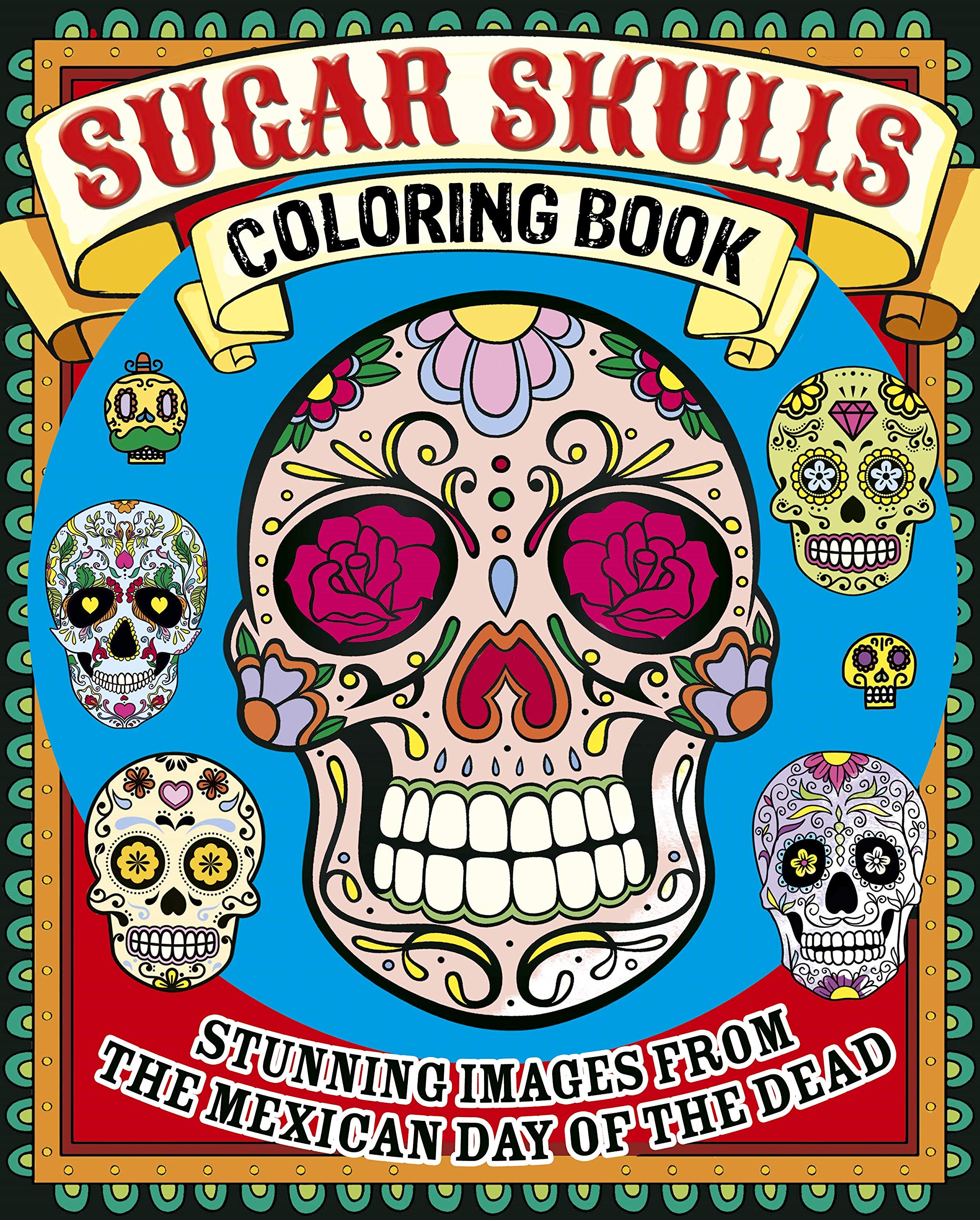 Mexican Day of the Dead Sugar Skulls Coloring Book - 50 Stunning Designs for Adults | Creative Art Therapy & Relaxation | Perfect for Halloween, Dia de Muertos Celebrations & Stress Relief
