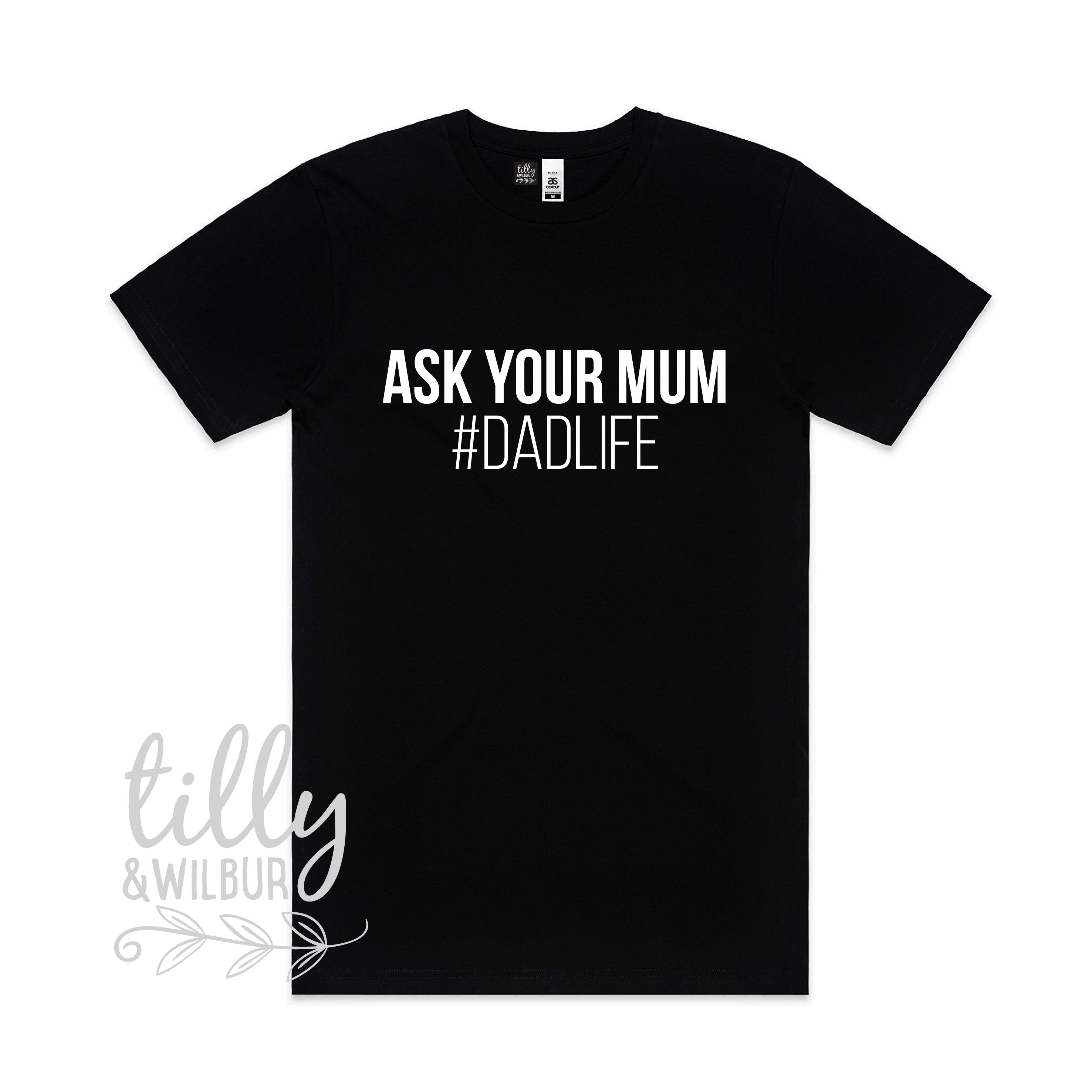 Funny Ask Your Mum #DadLife T-Shirt for Men - Cool Graphic Tee for Fathers Day, Parenting Humor & Casual Wear