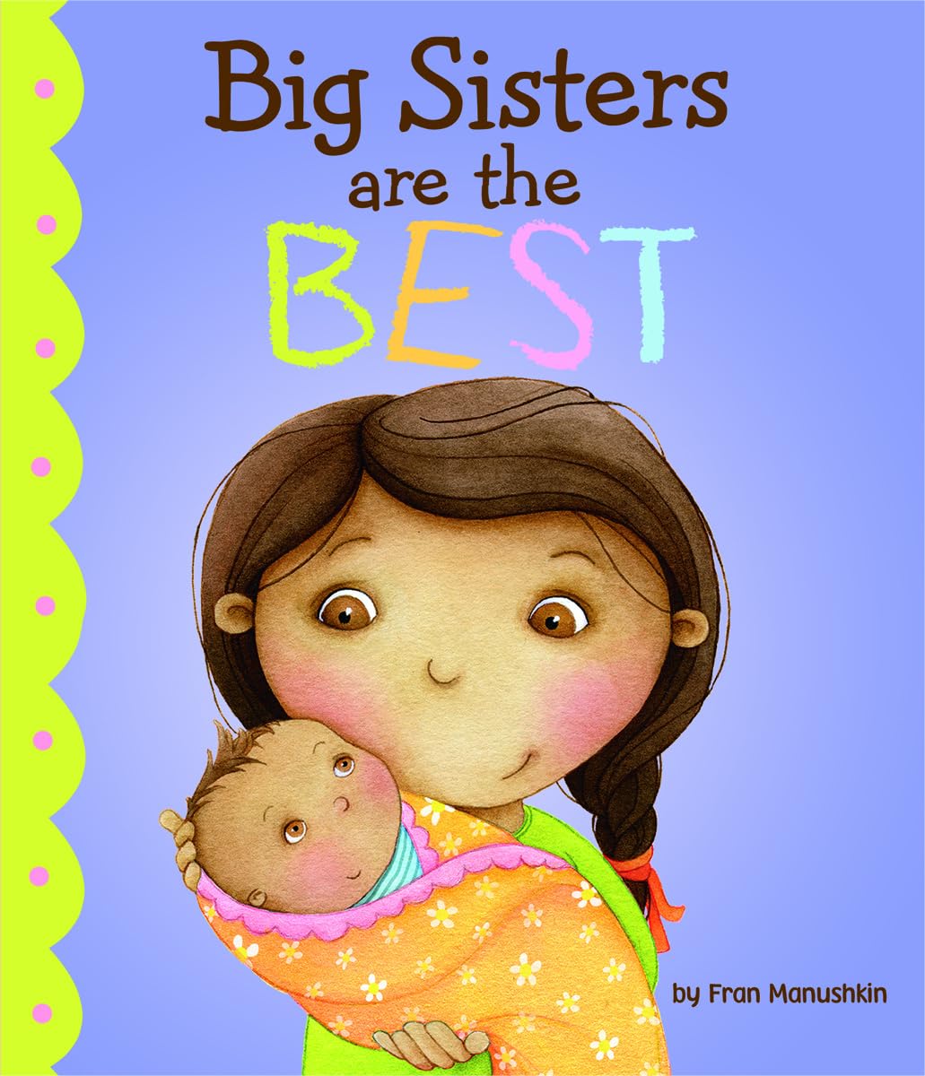 Big Sisters Are the Best - Heartwarming Children's Picture Book About Sibling Love | Perfect for Bedtime Stories, Family Reading & Classroom Libraries