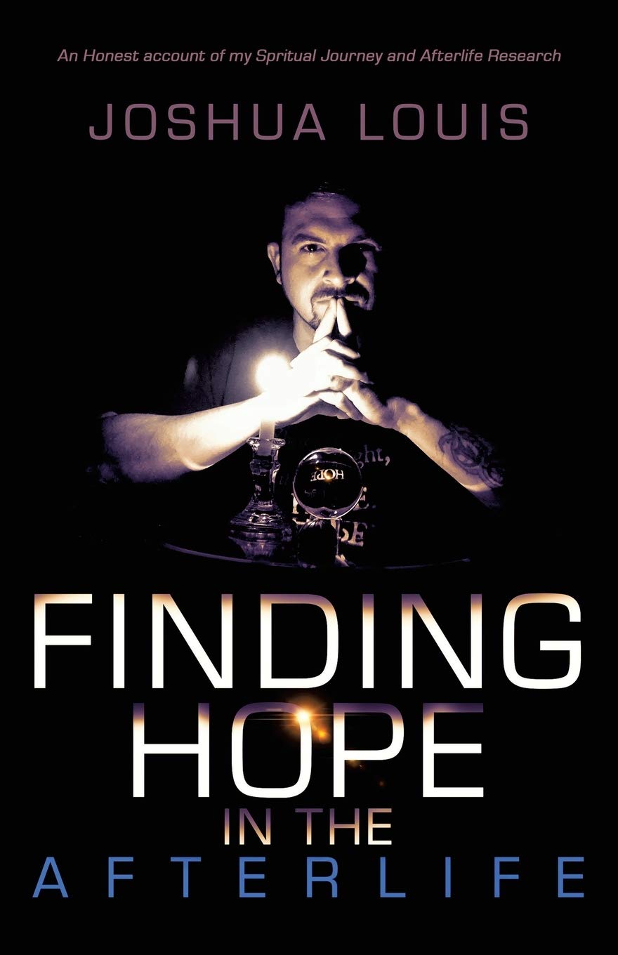 Finding Hope in the Afterlife: A Spiritual Journey & Afterlife Research Book - Perfect for Grief Healing, Soul Searching & Enlightenment