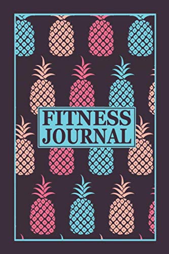 Fitness Journal for Weight Loss & Workout Tracking - Motivational & Inspirational 6x9 Inch Daily Planner | Goal Achievement Tracker | Perfect for Gym, Home Workouts & Fitness Challenges | Tropical Pineapple Design