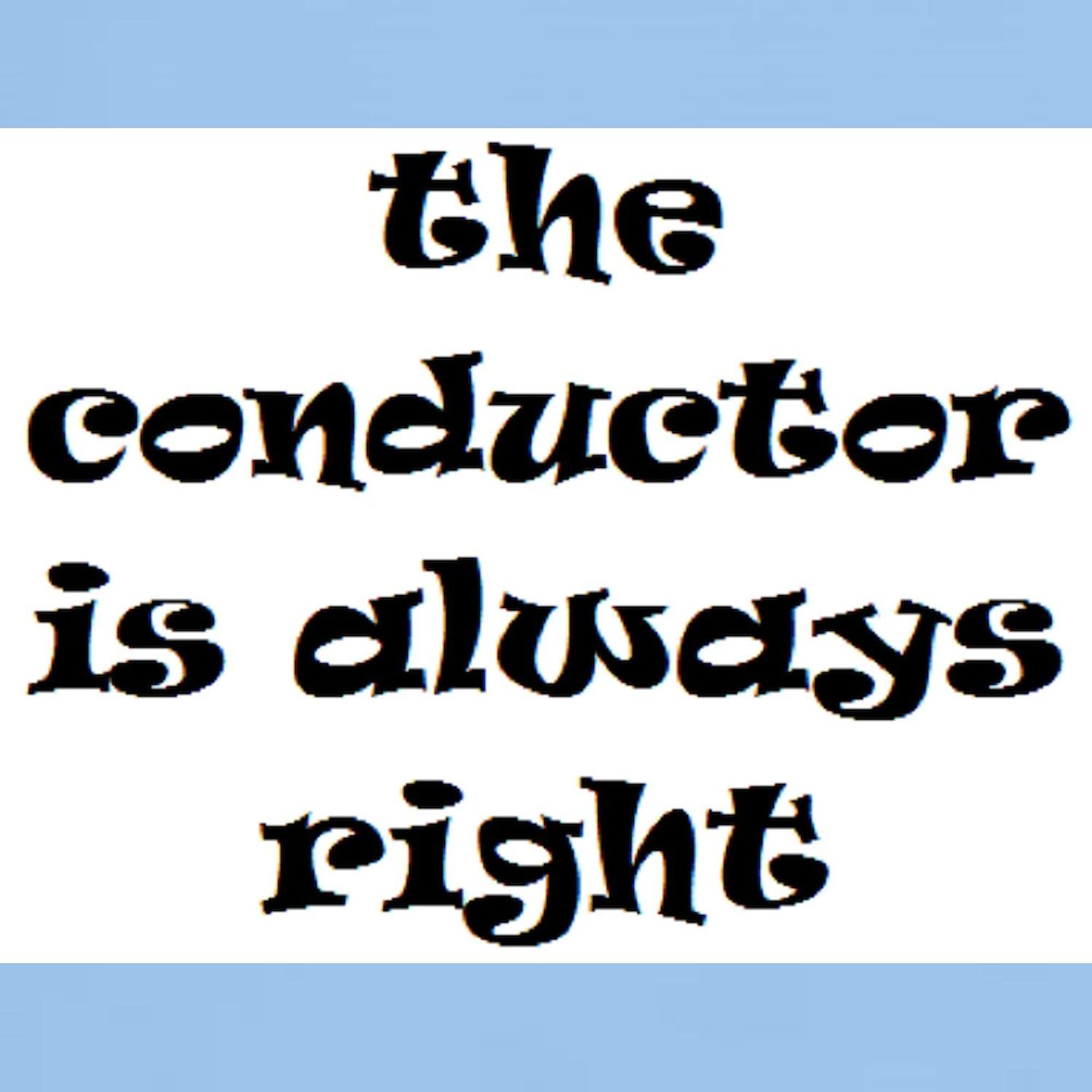 Conductor Always Right T-Shirt for Men - 100% Cotton Classic Graphic Lightweight Tee | Funny Railroad Gift Idea for Train Enthusiasts & Music Lovers