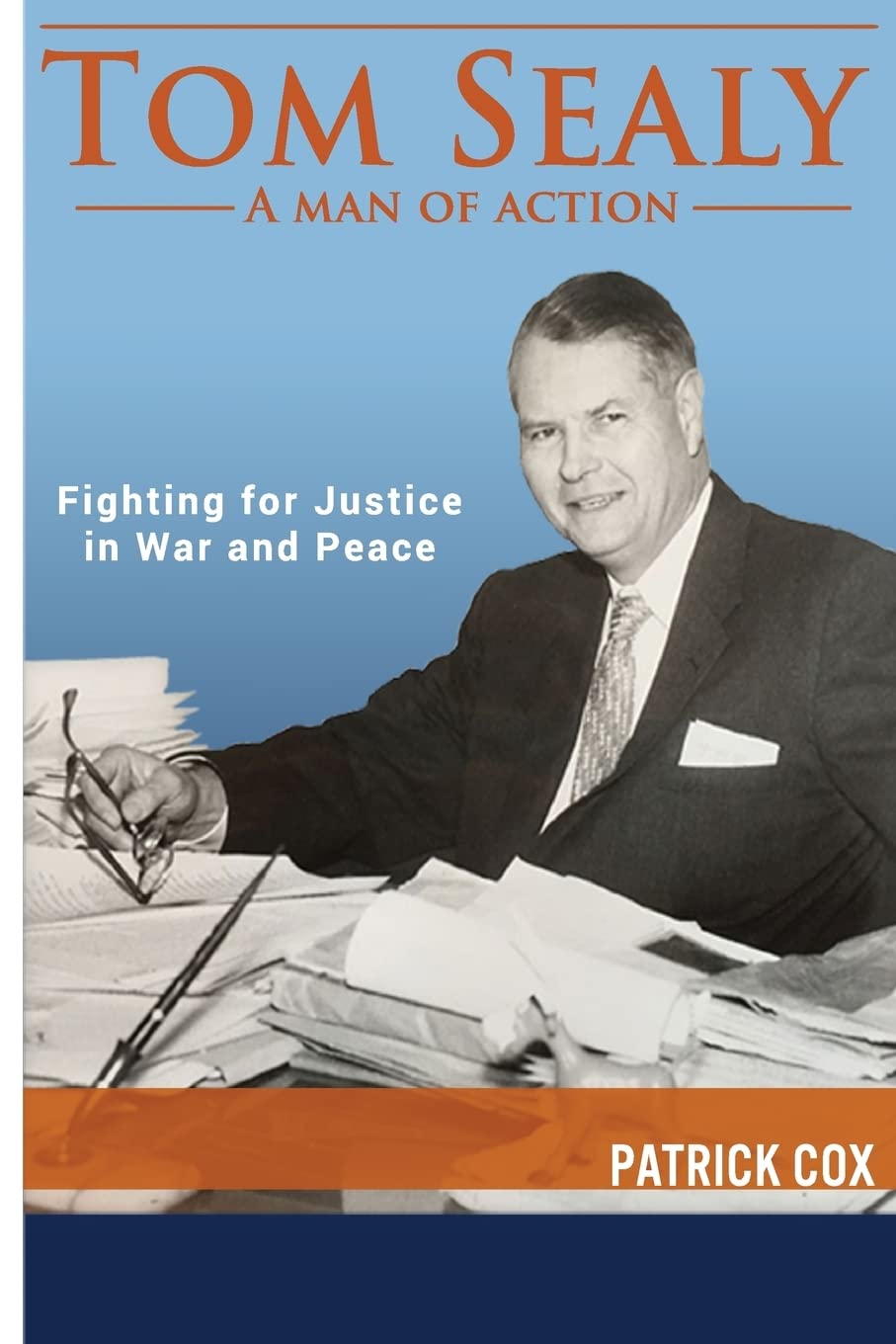 Tom Sealy - A Man of Action: Fighting for Justice in War and Peace | Biography of a Hero | Perfect for History Buffs & Military Enthusiasts