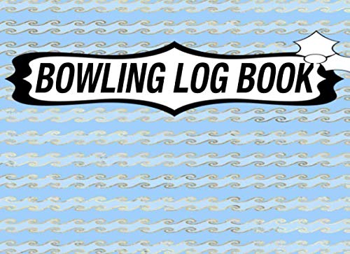 Bowling Score Book: Premium Bowling Log Journal with Score Sheets for Bowlers - Track Individual Bowling Lines & Improve Your Game - Perfect for League Play, Practice Sessions & Tournament Preparation