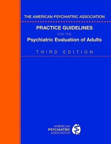 American Psychiatric Association Practice Guidelines for Adult Psychiatric Evaluation (2015) - Essential Reference for Mental Health Professionals & Clinical Psychiatrists