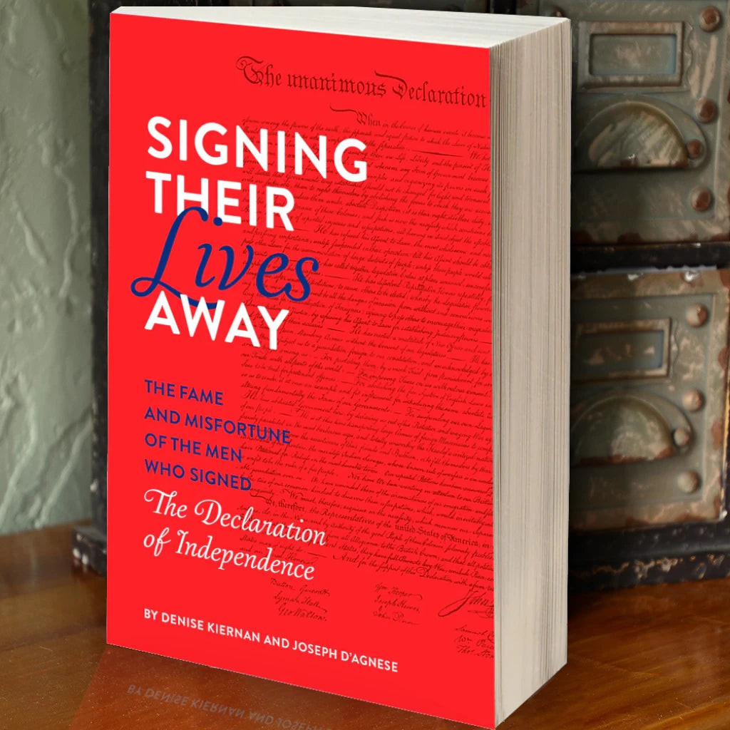 Signing Their Lives Away: The Fame and Misfortune of the Declaration of Independence Signers - Historical Biography & American Revolution Stories for History Buffs and Educators