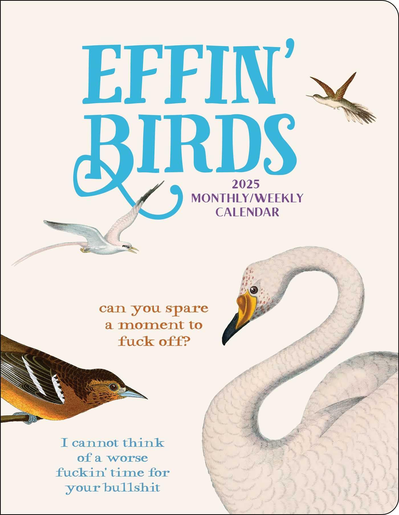 Effin' Birds 2025 Monthly Weekly Planner Calendar - 12-Month Organizer with Funny Bird Illustrations for Office, School & Home Use