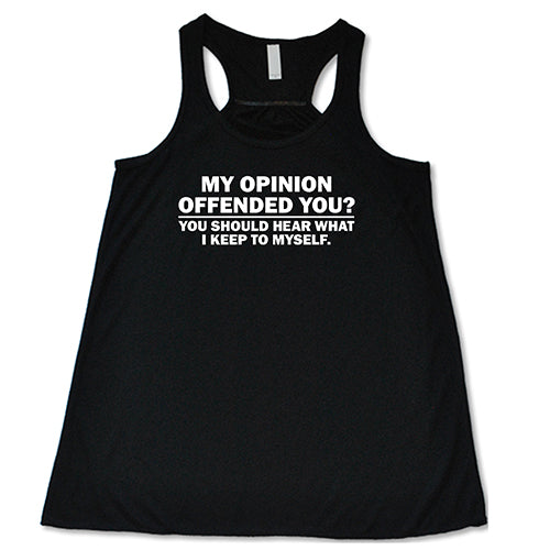 My Opinion Offended You? You Should Hear What I Keep To Myself Funny Sarcastic T-Shirt - Trendy Graphic Tee for Men & Women - Perfect for Casual Wear, Parties & Gifts