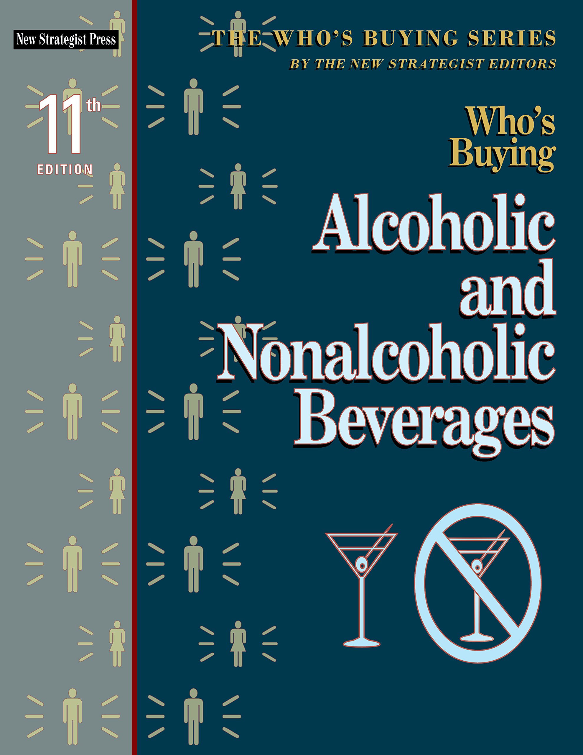 Who's Buying Alcoholic and Nonalcoholic Beverages - 11th Edition | Consumer Market Research Report | Perfect for Business Owners, Marketers & Industry Analysts