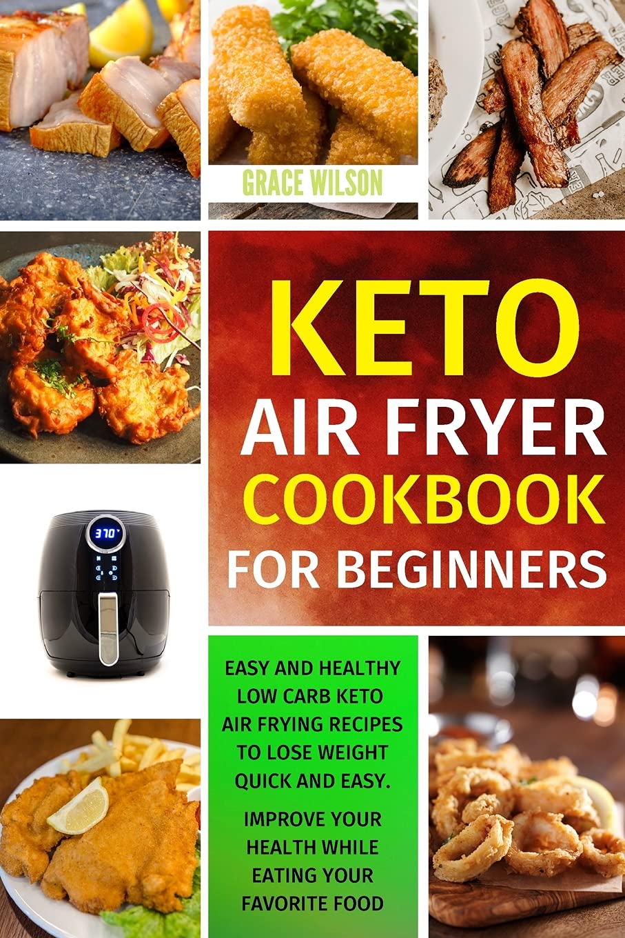 **KETO Air Fryer Cookbook for Beginners: Easy & Healthy Low-Carb Air Fryer Recipes for Weight Loss | Quick & Delicious Keto Meals to Improve Health | Perfect for Busy Lifestyles & Family Dinners**