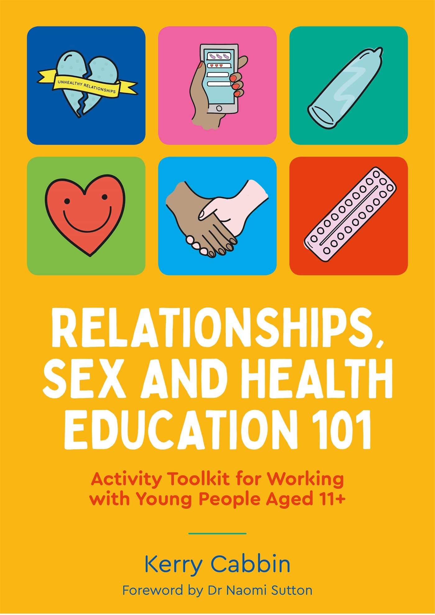 Relationships, Sex and Health Education 101: Comprehensive Activity Toolkit for Teens & Young Adults (Ages 11+) - Perfect for Teachers, Counselors & Youth Workers