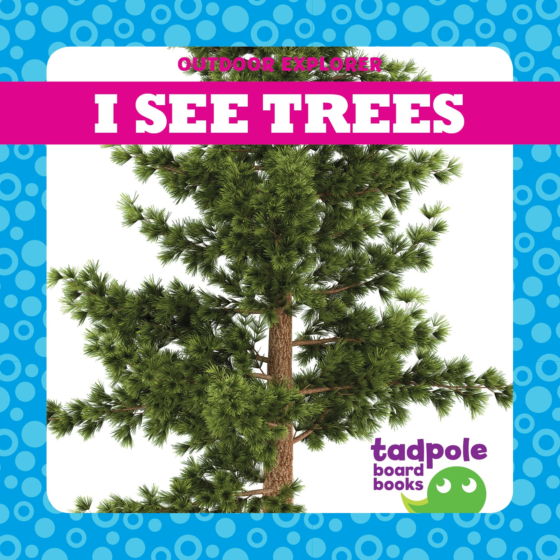 I See Trees - Outdoor Explorer Tadpole Board Book for Kids | Nature Learning & Early Reading | Perfect for Preschool, Homeschool & Outdoor Adventures