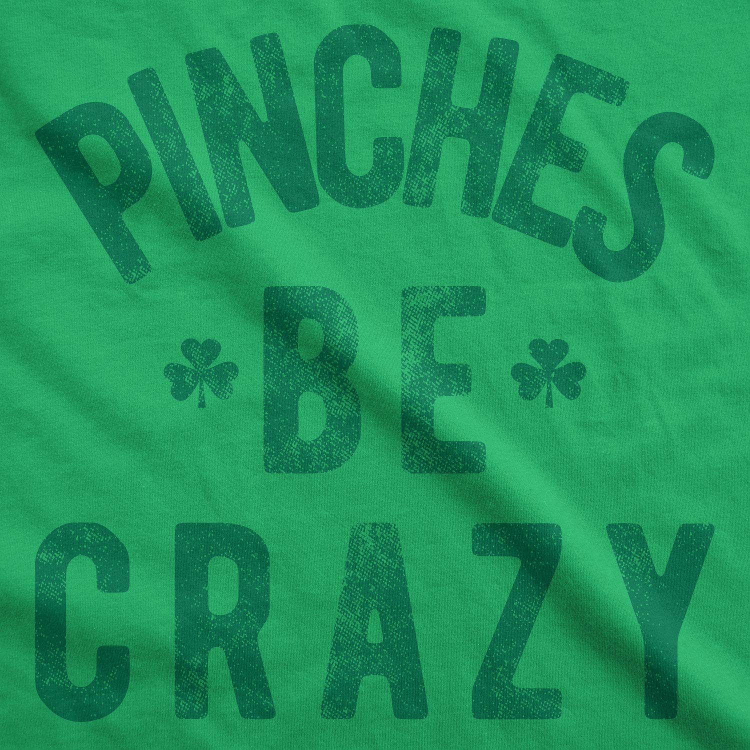 Funny Sarcastic Men's 'Pinches Be Crazy' St. Patrick's Day T-Shirt | Saint Patty's Tee for Parties & Gifts
