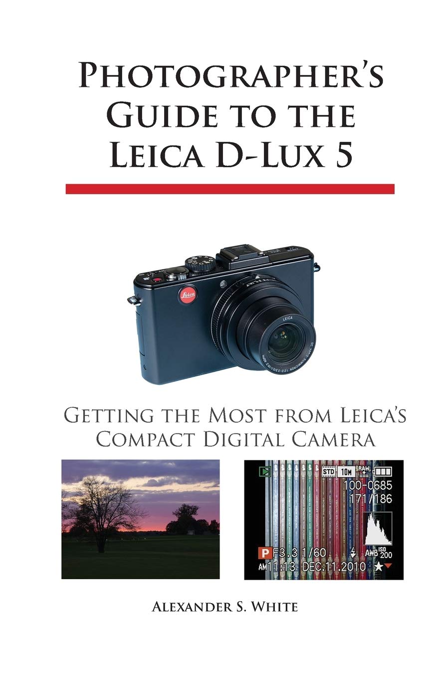 Leica D-Lux 5 Digital Camera Guide - Professional Photography Tips & Techniques | Perfect for Travel, Street & Portrait Photography