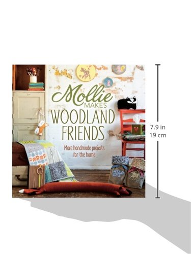 Mollie Makes Woodland Friends: DIY Handmade Home Decor Projects - Perfect for Nursery, Living Room & Gift Giving