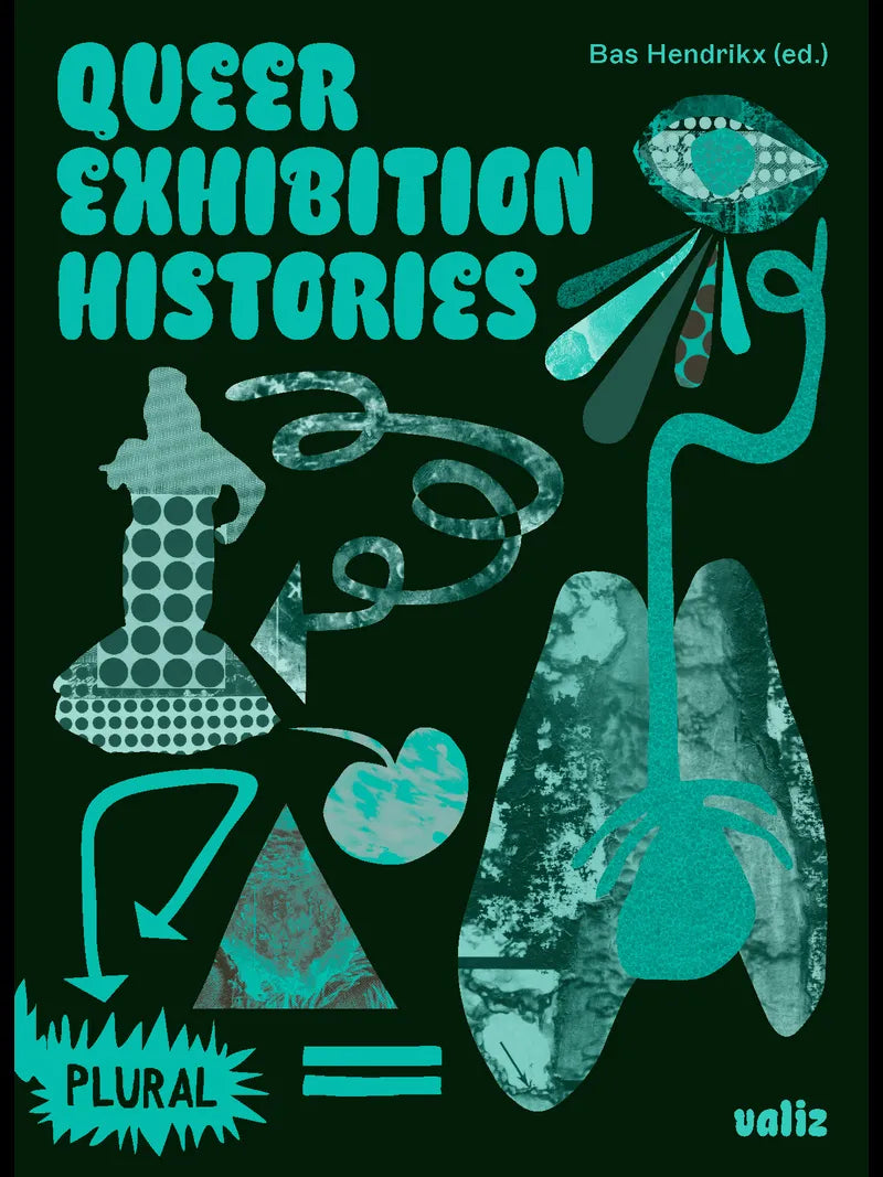 Queer Exhibition Histories - Edited by Bas Hendrikx | LGBTQ+ Art & Culture Book for Academic Study & Research