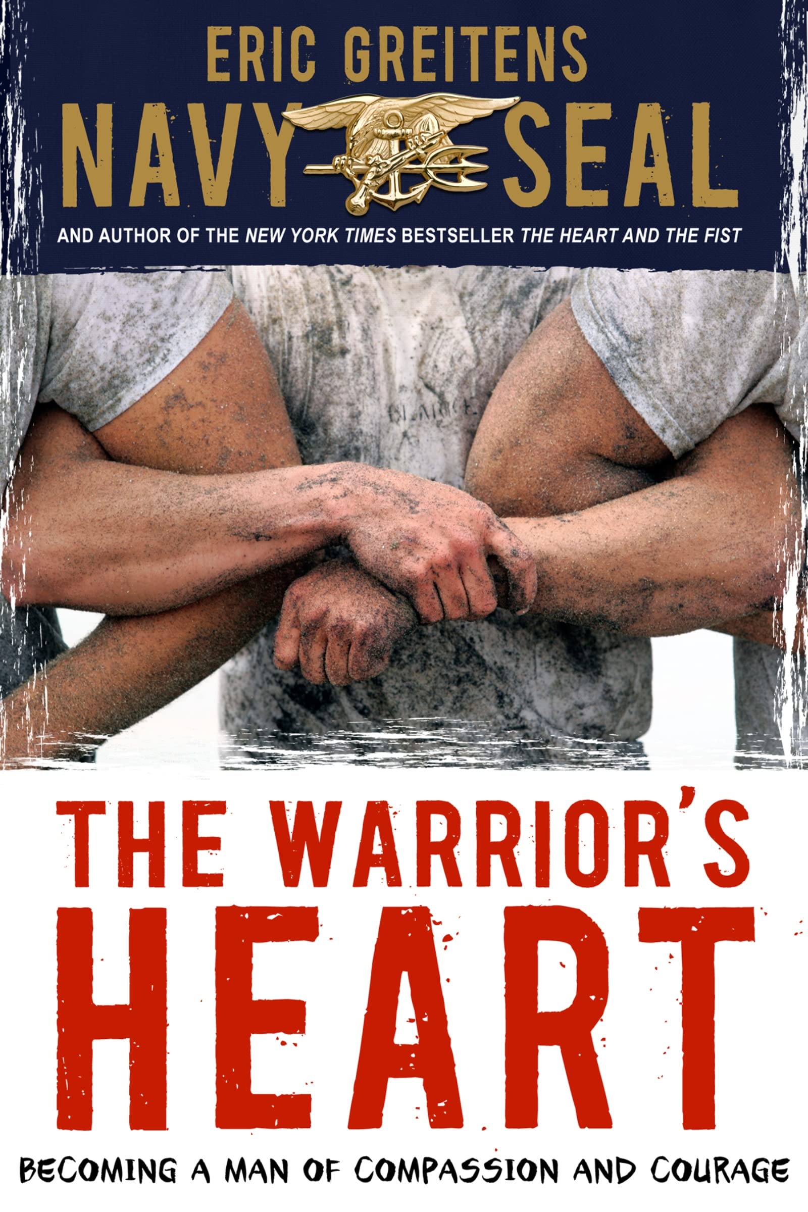 The Warrior's Heart: A Book on Developing Compassion and Courage for Men - Perfect for Personal Growth, Leadership Training & Motivational Reading