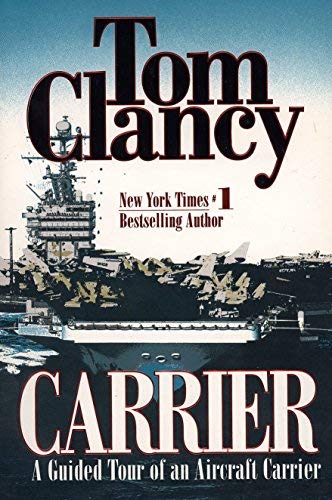 Tom Clancy's Military Reference: Carrier - A Guided Tour of an Aircraft Carrier | Paperback Book | Naval History & Military Strategy | Perfect for History Buffs & Military Enthusiasts