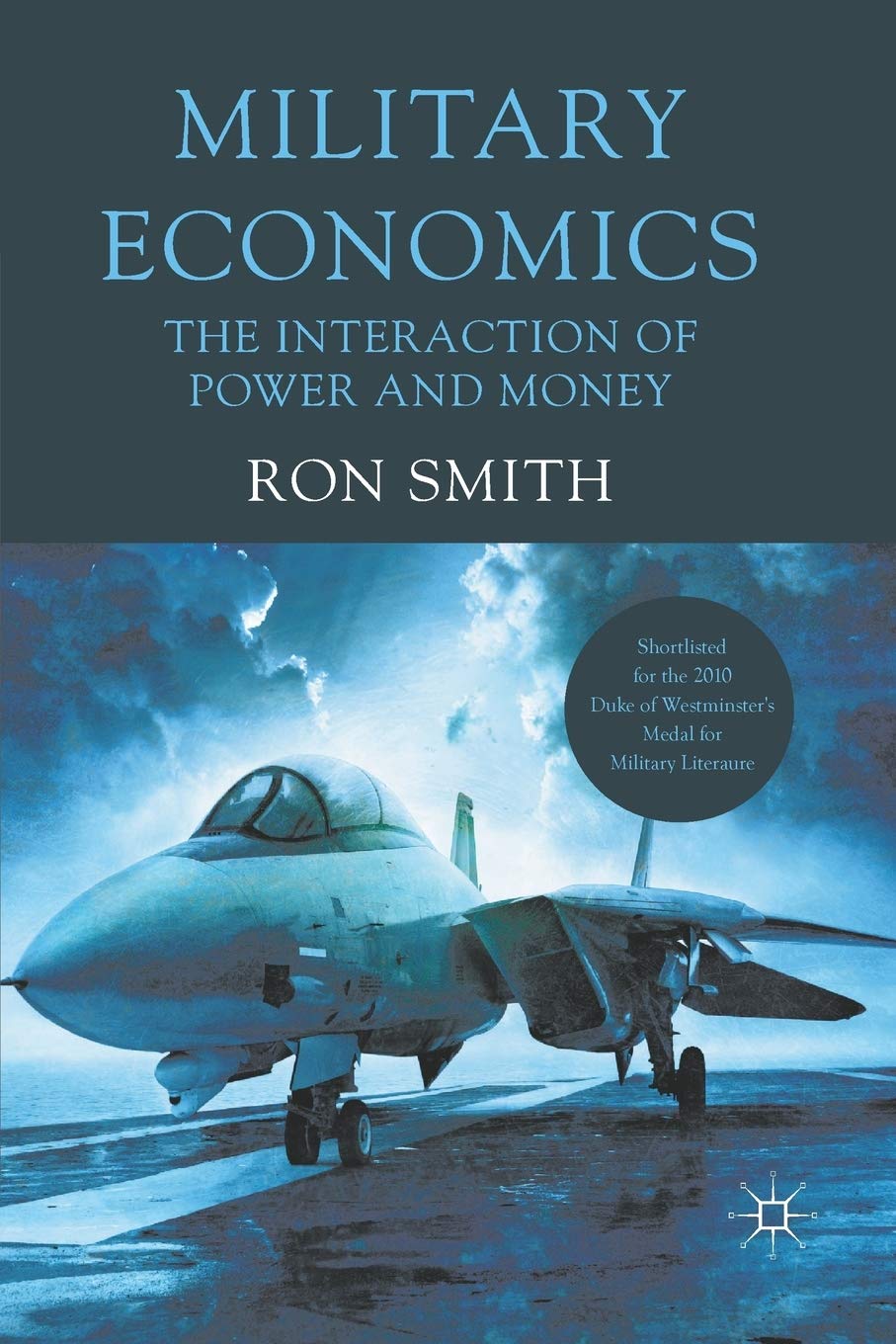 Military Economics: The Interaction of Power and Money - Explore Geopolitical Strategies & Financial Systems for Defense Policy Analysis