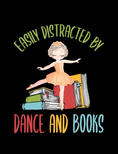 Notebook Dance Easily Distracted By Dance And Books: 8.5x11 inches | Perfect Journal for Creative Writing, Sketching, and Daily Planning