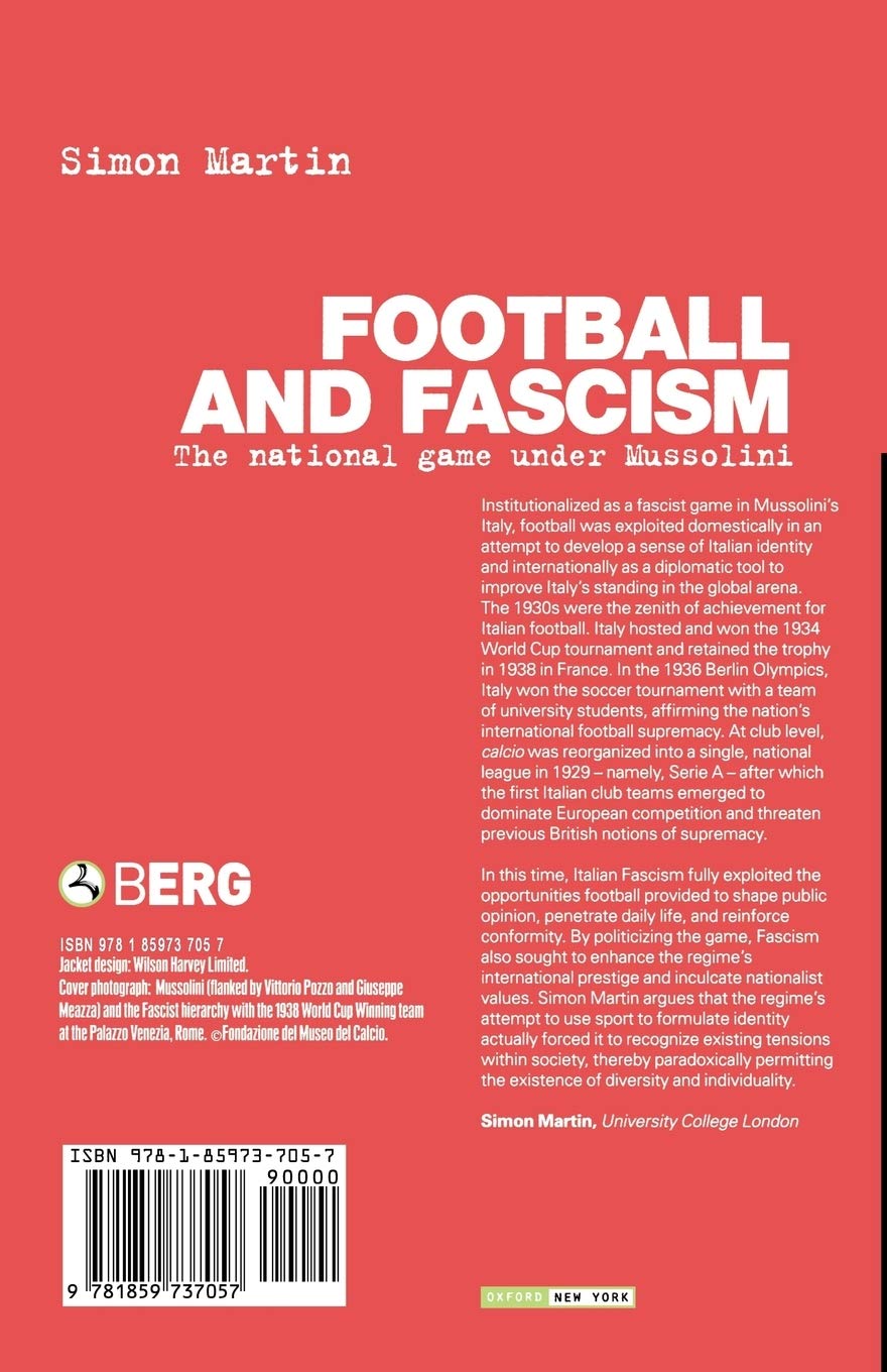 Football and Fascism: The National Game Under Mussolini - Historical Sports Analysis for Scholars & Soccer Fans | Study Mussolini's Italy & Football Politics