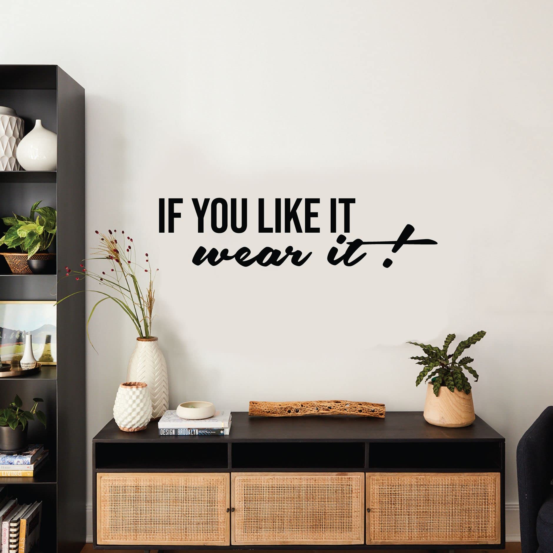 Inspirational 'If You Like It Wear It' Vinyl Wall Decal - 16x40 Inch Closet Quote Sign for Dressing Room, Wardrobe & Home Decor | Perfect for Bedrooms, Walk-In Closets & Vanity Areas